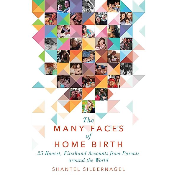 The Many Faces of Home Birth, Shantel Silbernagel