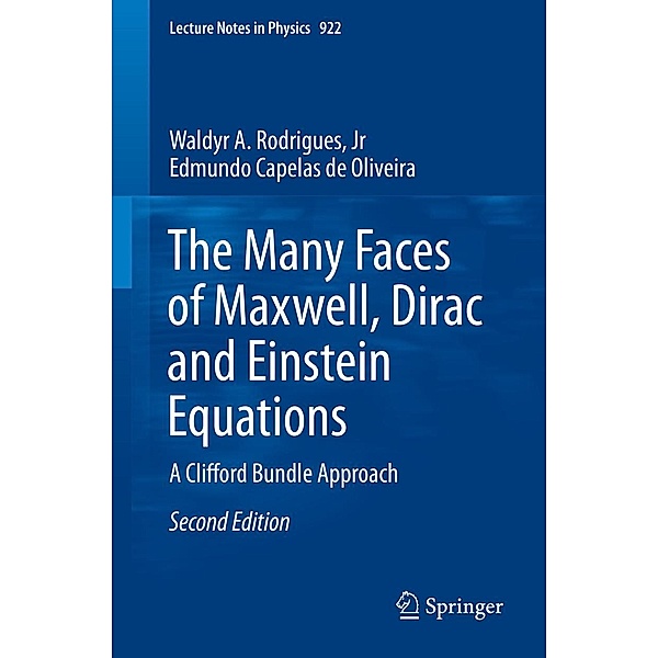 The Many Faces of Maxwell, Dirac and Einstein Equations / Lecture Notes in Physics Bd.922, Jr Rodrigues, Edmundo Capelas de Oliveira