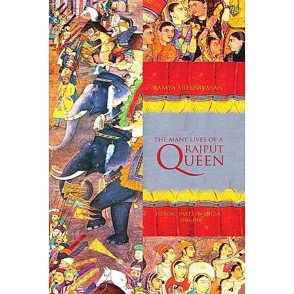 The Many Lives of a Rajput Queen, Ramya Sreenivasan