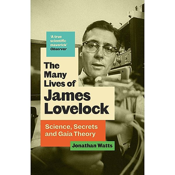 The Many Lives of James Lovelock, Jonathan Watts