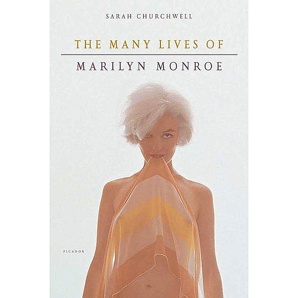 The Many Lives of Marilyn Monroe, Sarah Churchwell