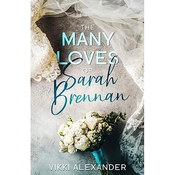 The Many Loves of Sarah Brennan / VIKKI ALEXANDER, Vikki Alexander