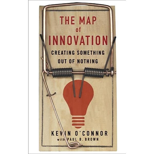 The Map of Innovation / Currency, Kevin O'connor, Paul B. Brown