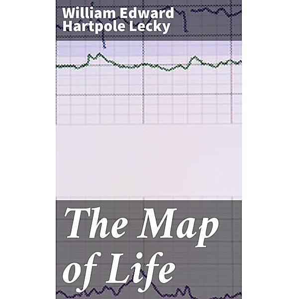 The Map of Life, William Edward Hartpole Lecky