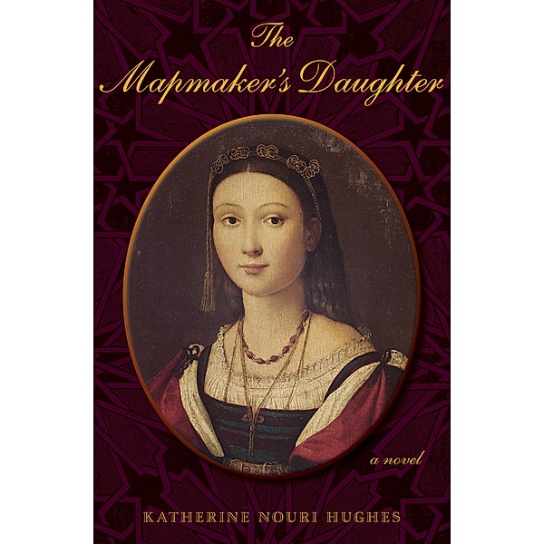 The Mapmaker's Daughter, Katherine Nouri Hughes