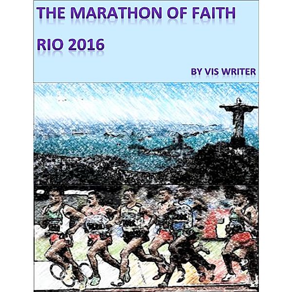 The Marathon of Faith Rio 2016, Vis Writer