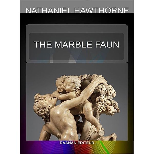 The Marble Faun, Nathaniel Hawthorne