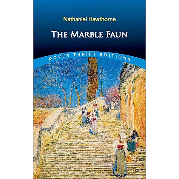 The Marble Faun / Dover Thrift Editions: Classic Novels, Nathaniel Hawthorne