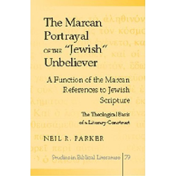 The Marcan Portrayal of the Jewish Unbeliever, Neil R. Parker