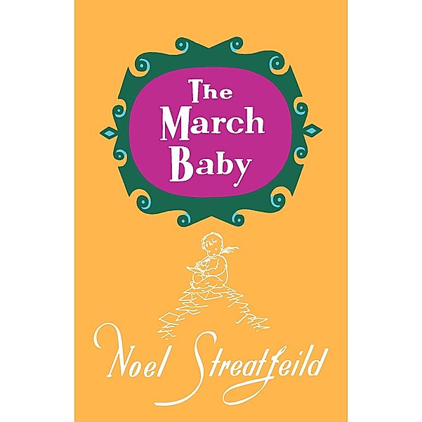 The March Baby / Noel Streatfeild Baby Book Series, Noel Streatfeild
