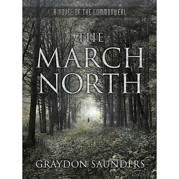 The March North (Commonweal, #1), Graydon Saunders
