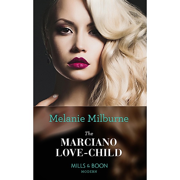 The Marciano Love-Child (Mills & Boon Modern), Melanie Milburne