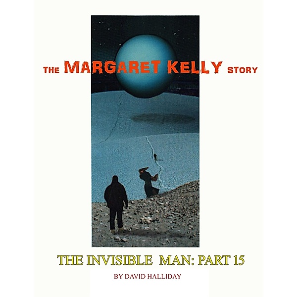 The Margaret Kelly Story (The Invisible Man, #15) / The Invisible Man, David Halliday
