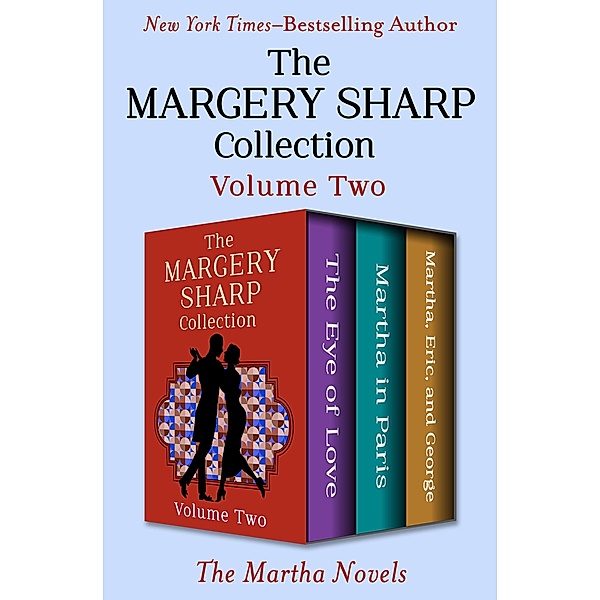 The Margery Sharp Collection Volume Two / The Martha Novels, Margery Sharp