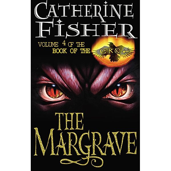The Margrave: Book Of The Crow 4, Catherine Fisher