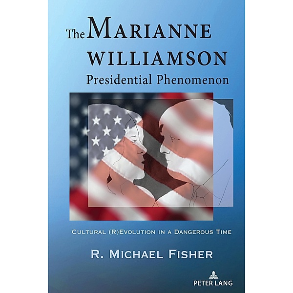 The Marianne Williamson Presidential Phenomenon, R. Michael Fisher
