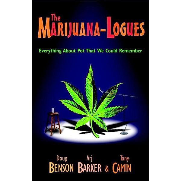 The Marijuana-logues, Doug Benson, Tony Camin, Arj Barker