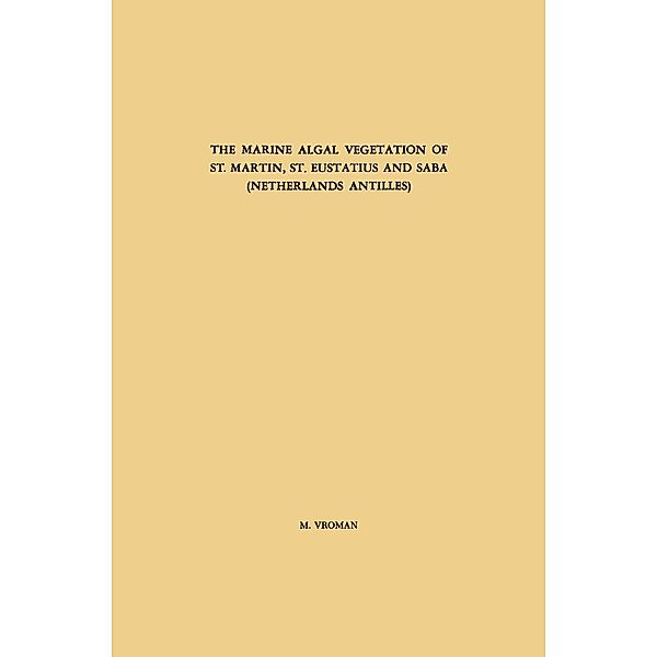 The Marine Algal Vegetation of St. Martin, St. Eustatius and Saba (Netherlands Antilles), M. Vroman