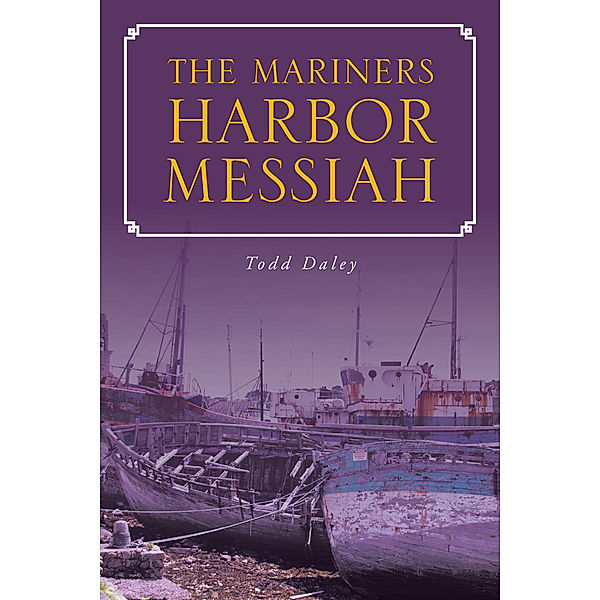 The Mariners Harbor Messiah, Todd Daley