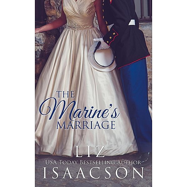 The Marine's Marriage (Fuller Family in Brush Creek Romance, #1) / Fuller Family in Brush Creek Romance, Liz Isaacson