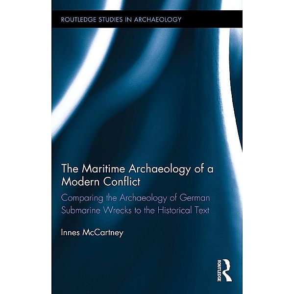 The Maritime Archaeology of a Modern Conflict / Routledge Studies in Archaeology, Innes Mccartney