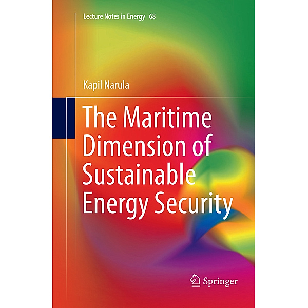 The Maritime Dimension of Sustainable Energy Security, Kapil Narula