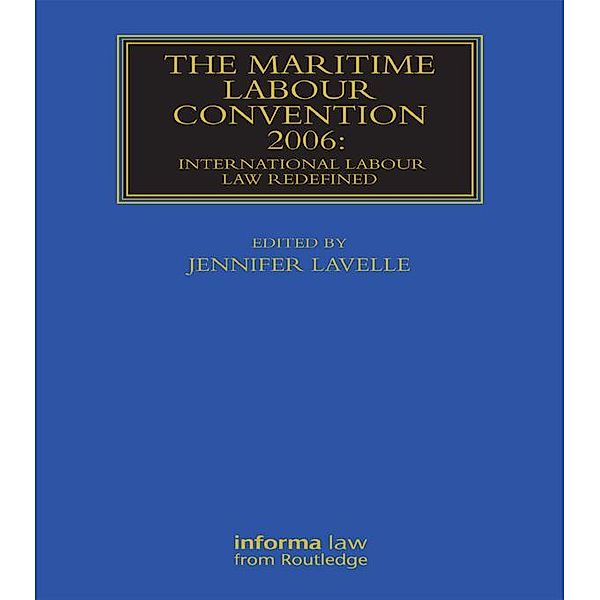 The Maritime Labour Convention 2006: International Labour Law Redefined