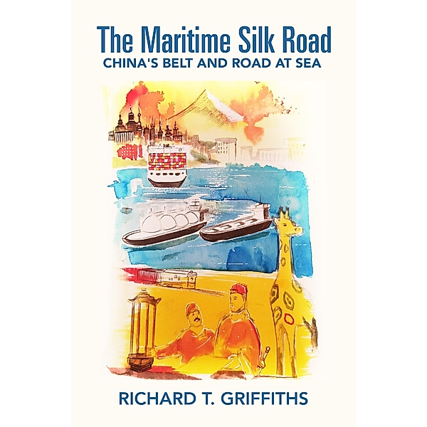 The Maritime Silk Road, Richard T. Griffiths