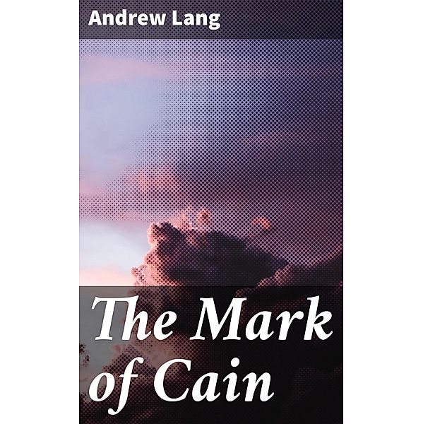 The Mark of Cain, Andrew Lang