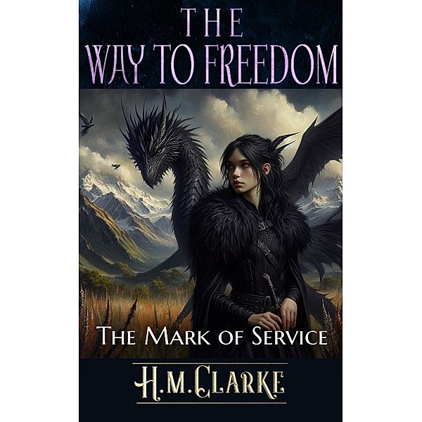 The Mark of Service (The Way to Freedom, #12) / The Way to Freedom, H. M. Clarke