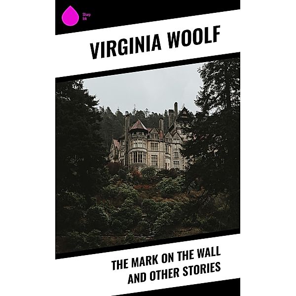 The Mark on the Wall and Other Stories, Virginia Woolf