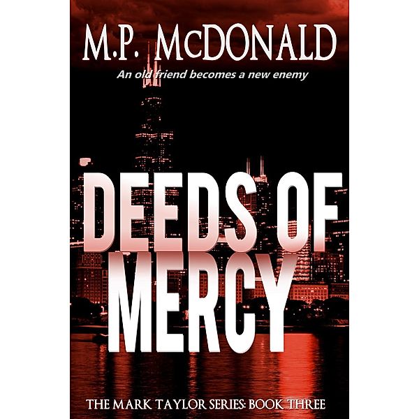 The Mark Taylor Series: Deeds of Mercy (The Mark Taylor Series, #3), M.P. McDonald