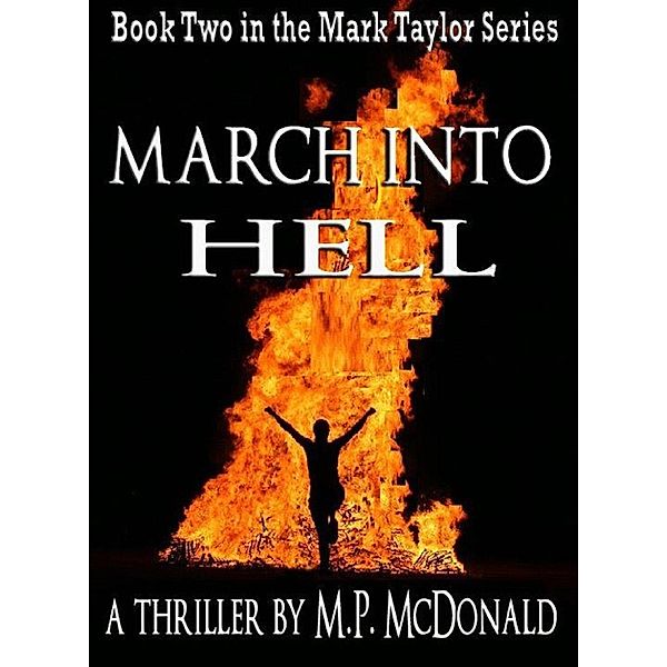 The Mark Taylor Series: March Into Hell (The Mark Taylor Series, #2), M.P. McDonald