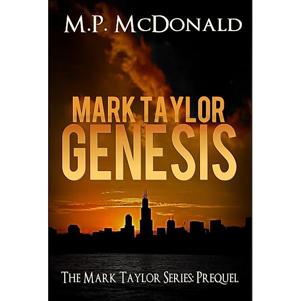 The Mark Taylor Series: Mark Taylor: Genesis (Prequel in the Mark Taylor Series), M.P. McDonald
