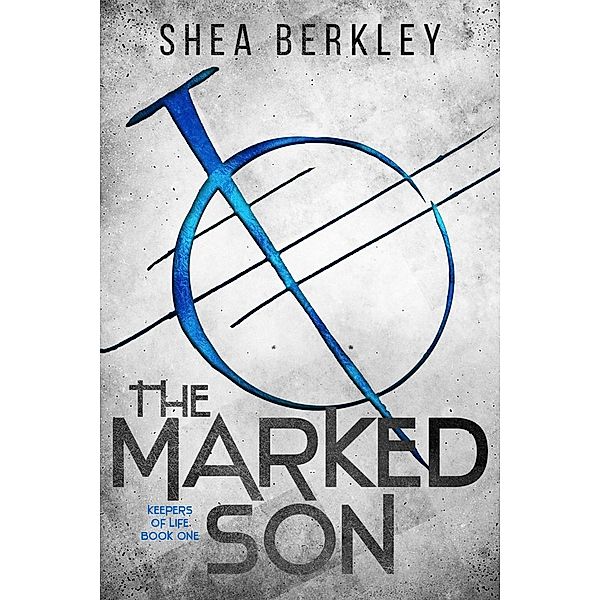 The Marked Son / Keepers of Life Bd.1, Shea Berkley