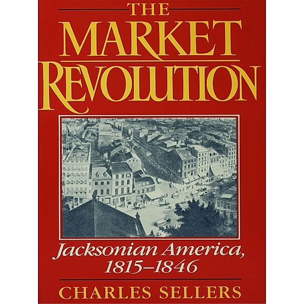 The Market Revolution, Charles Sellers