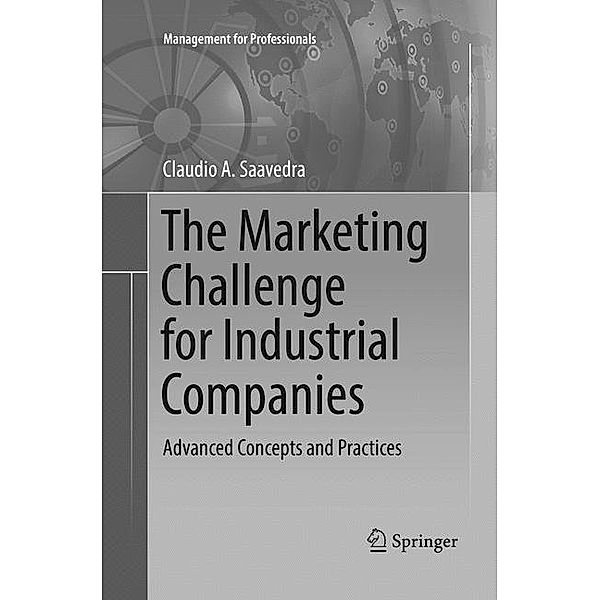 The Marketing Challenge for Industrial Companies, Claudio A. Saavedra