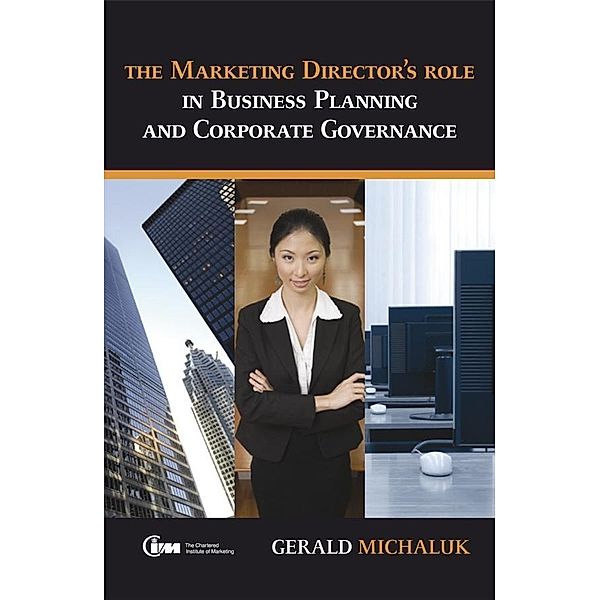 The Marketing Director's Role in Business Planning and Corporate Governance, Gerald Michaluk