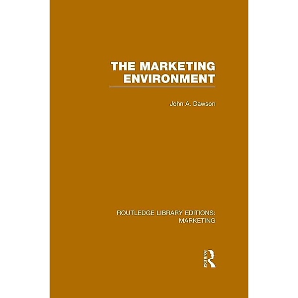 The Marketing Environment (RLE Marketing), John A. Dawson