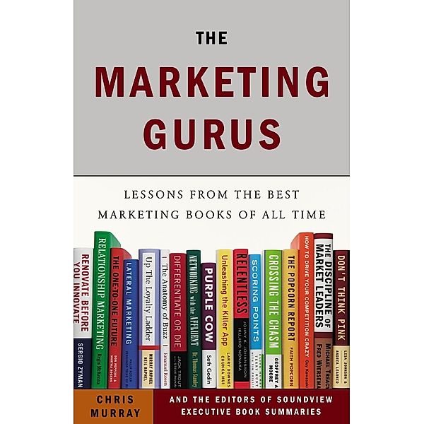 The Marketing Gurus, Chris Murray, Soundview Executive Book Summaries Eds.