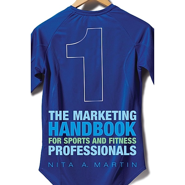 The Marketing Handbook for Sports and Fitness Professionals, Nita Martin