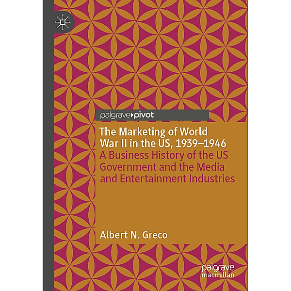 The Marketing of World War II in the US, 1939-1946, Albert N. Greco
