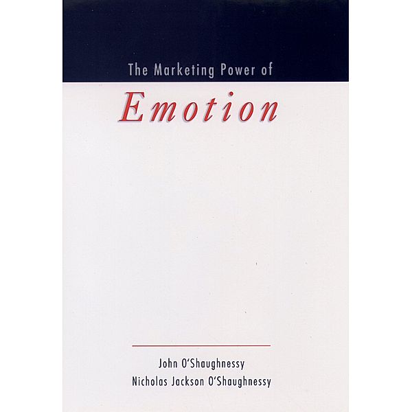 The Marketing Power of Emotion, John O'Shaughnessy, Nicholas Jackson O'Shaughnessy