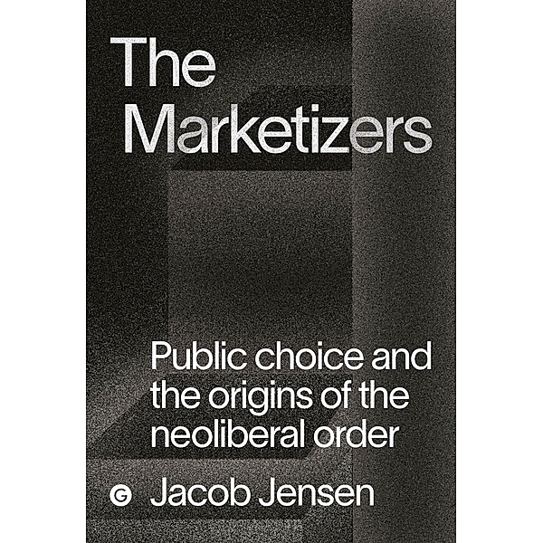 The Marketizers / Goldsmiths Press / PERC Papers, Jacob Jensen