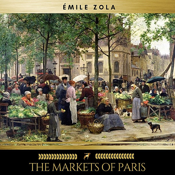 The Markets of Paris, Émile Zola