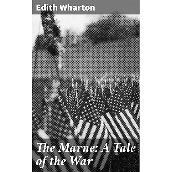 The Marne: A Tale of the War, Edith Wharton