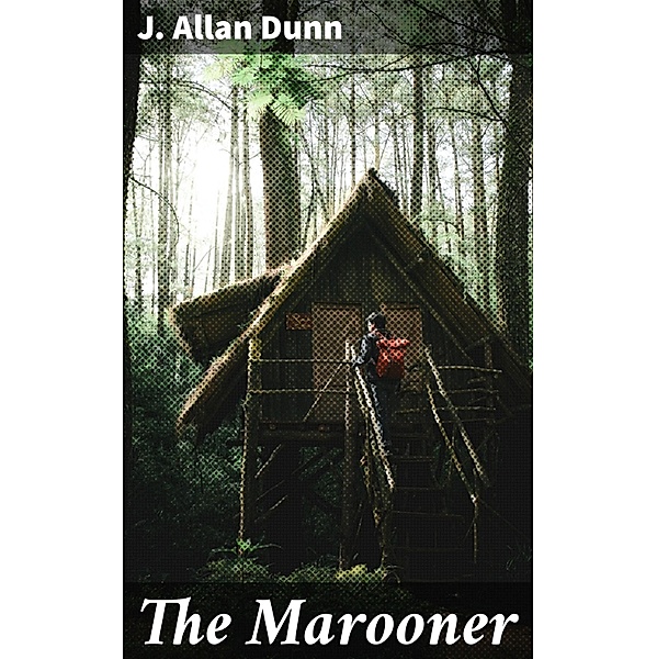 The Marooner, J. Allan Dunn