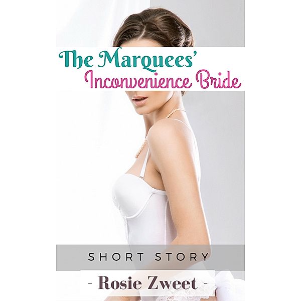 The Marquees’ Inconvenience Bride, Rosie Zweet