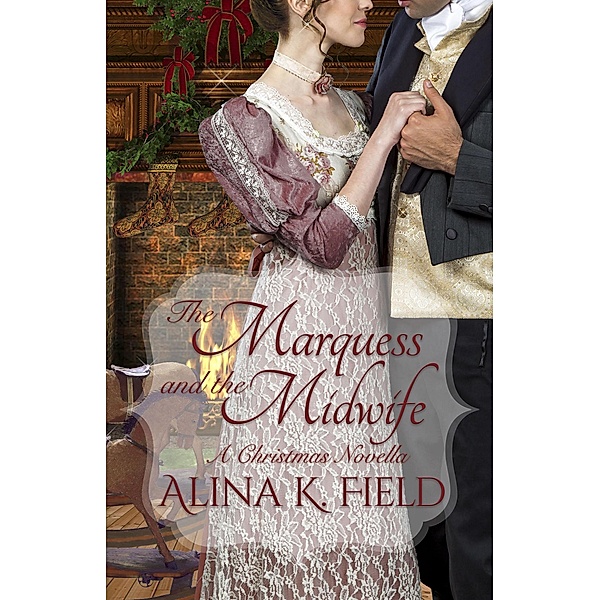 The Marquess and the Midwife, Alina K. Field