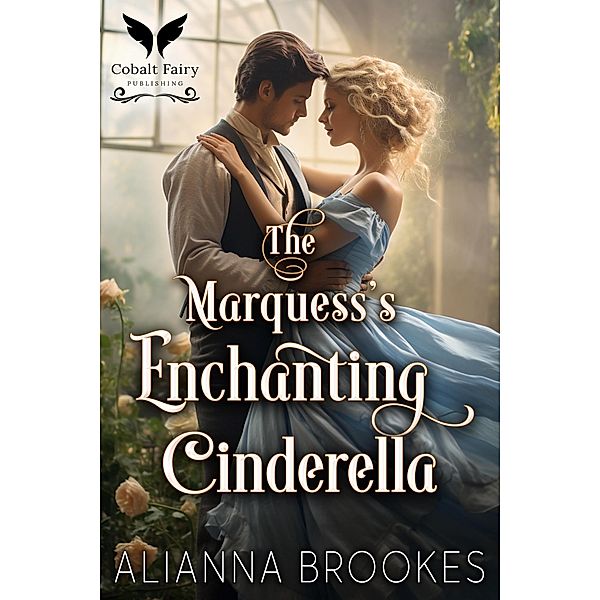 The Marquess' Enchanting Cinderella, Alianna Brookes